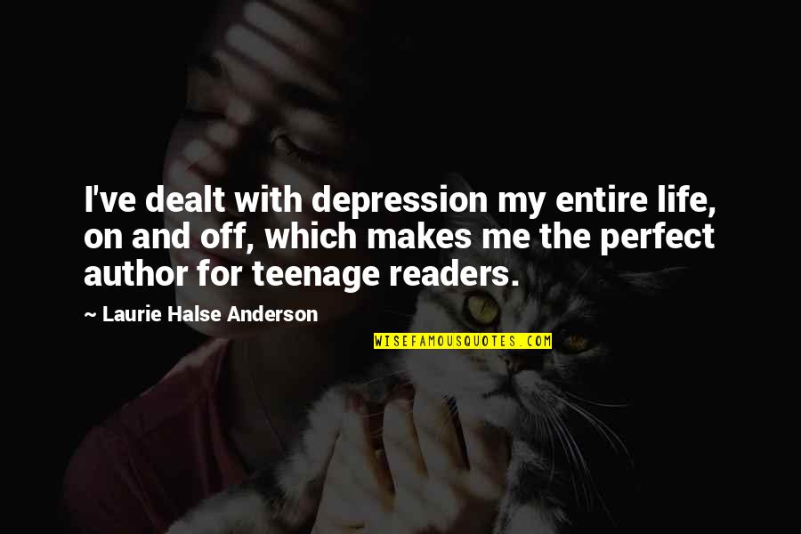 Creative Web Design Quotes By Laurie Halse Anderson: I've dealt with depression my entire life, on