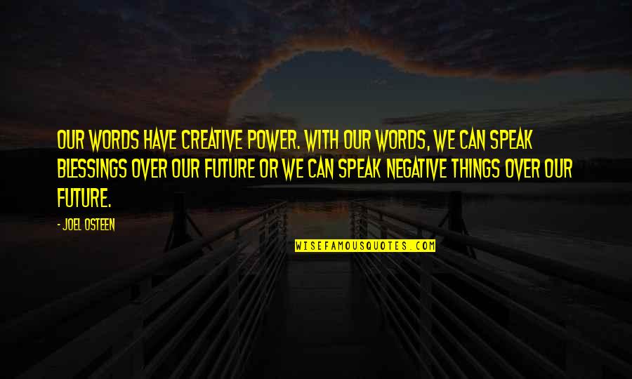 Creative Words Quotes By Joel Osteen: Our words have creative power. With our words, Creative Words Quotes By Joel Osteen: Our words have creative power. With our words,