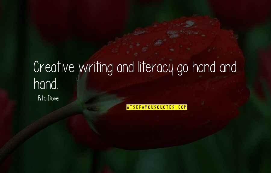 Creative Writing Quotes By Rita Dove: Creative writing and literacy go hand and hand.