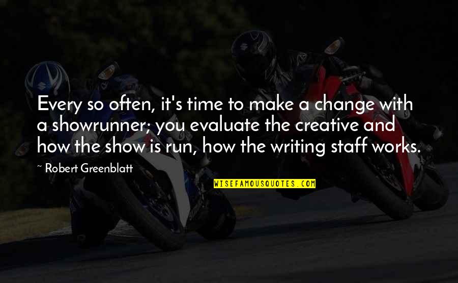 Creative Writing Quotes By Robert Greenblatt: Every so often, it's time to make a