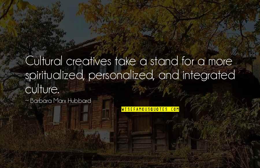 Creatives Quotes By Barbara Marx Hubbard: Cultural creatives take a stand for a more
