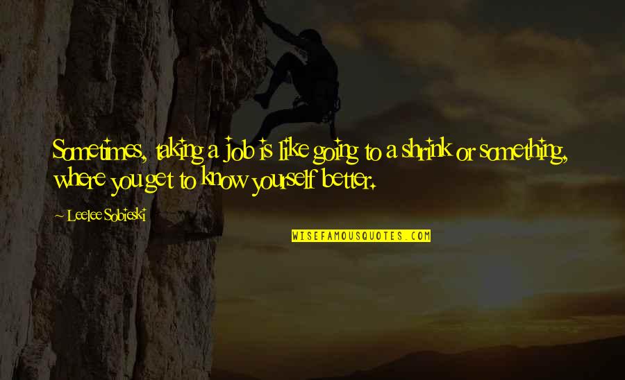 Creativewriting Quotes By Leelee Sobieski: Sometimes, taking a job is like going to