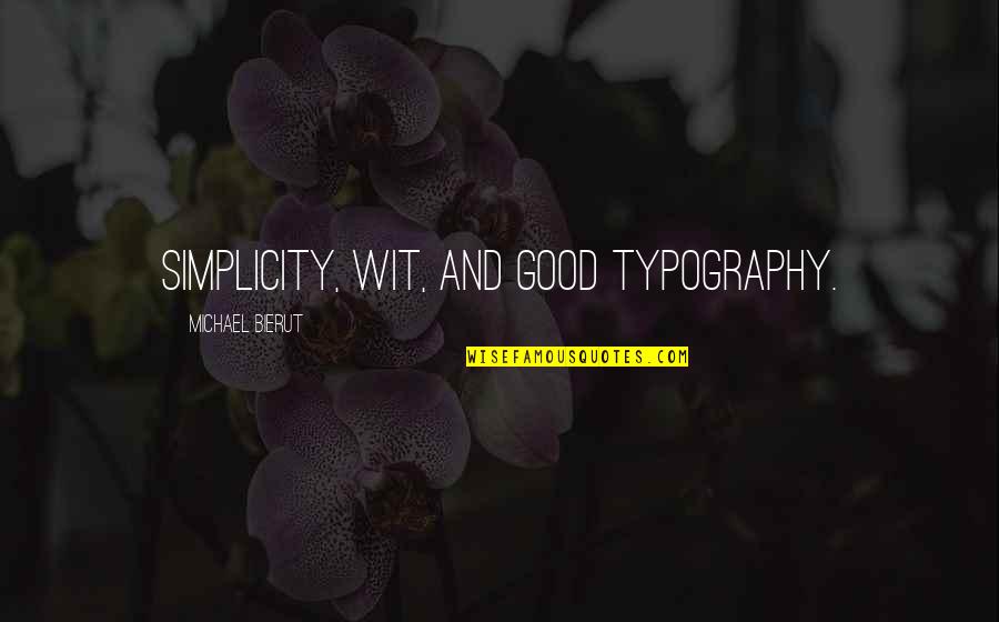 Creativity And Design Quotes By Michael Bierut: Simplicity, wit, and good typography.