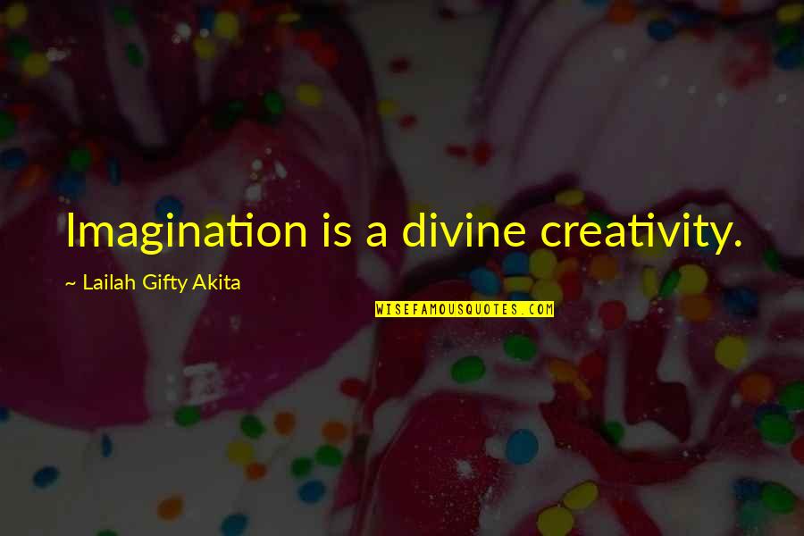 Creativity And Education Quotes By Lailah Gifty Akita: Imagination is a divine creativity.