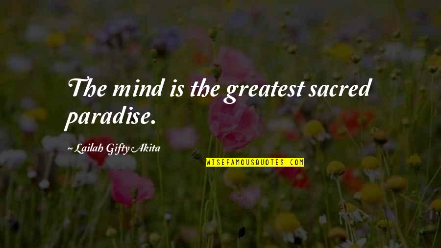 Creativity And Education Quotes By Lailah Gifty Akita: The mind is the greatest sacred paradise.