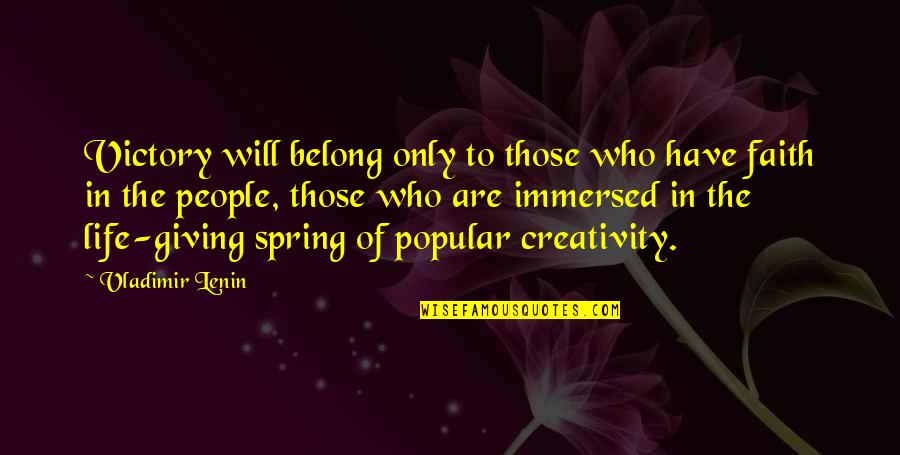 Creativity And Faith Quotes By Vladimir Lenin: Victory will belong only to those who have