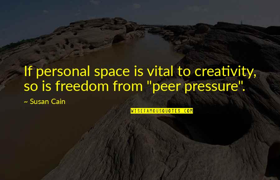 Creativity And Freedom Quotes By Susan Cain: If personal space is vital to creativity, so