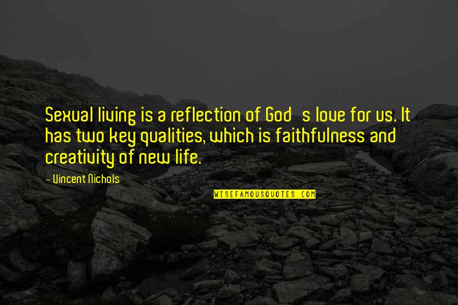 Creativity And God Quotes By Vincent Nichols: Sexual living is a reflection of God's love