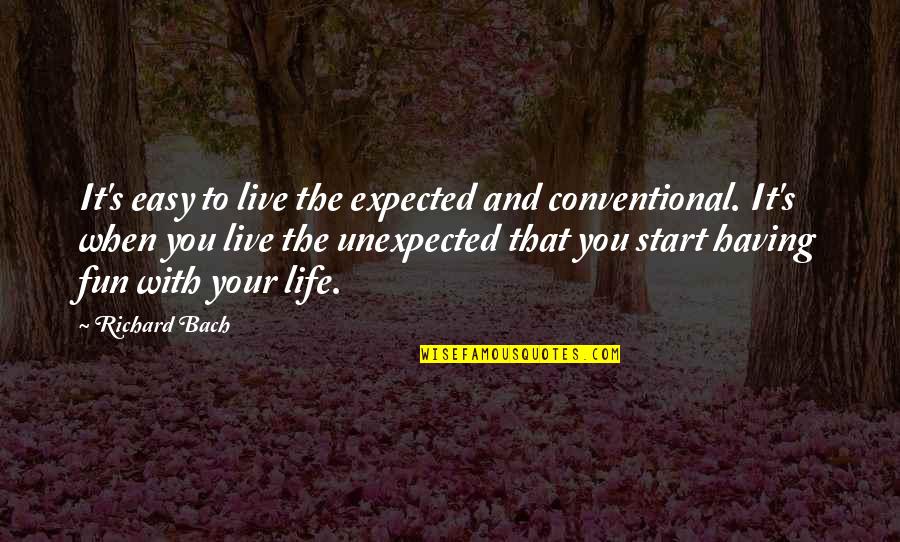 Creativity And Ideas Quotes By Richard Bach: It's easy to live the expected and conventional. Creativity And Ideas Quotes By Richard Bach: It's easy to live the expected and conventional.