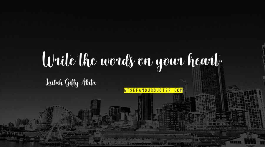 Creativity And Learning Quotes By Lailah Gifty Akita: Write the words on your heart.