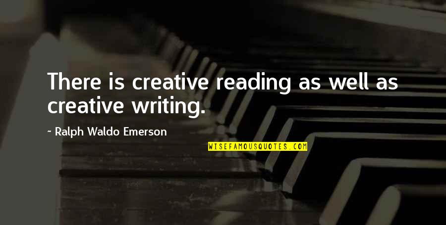 Creativity And Learning Quotes By Ralph Waldo Emerson: There is creative reading as well as creative