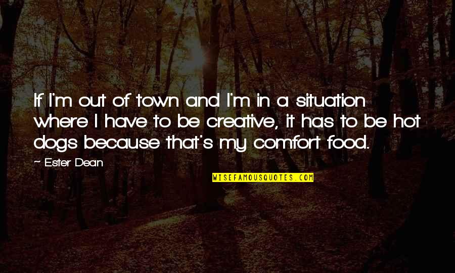 Creativity And Mental Illness Quotes By Ester Dean: If I'm out of town and I'm in