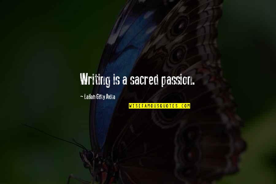 Creativity And Passion Quotes By Lailah Gifty Akita: Writing is a sacred passion.