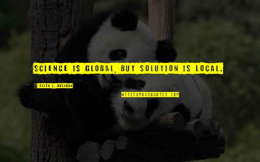 Creativity And Science Quotes By Ellen J. Kullman: Science is global, but solution is local.