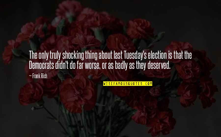 Creativity And Science Quotes By Frank Rich: The only truly shocking thing about last Tuesday's