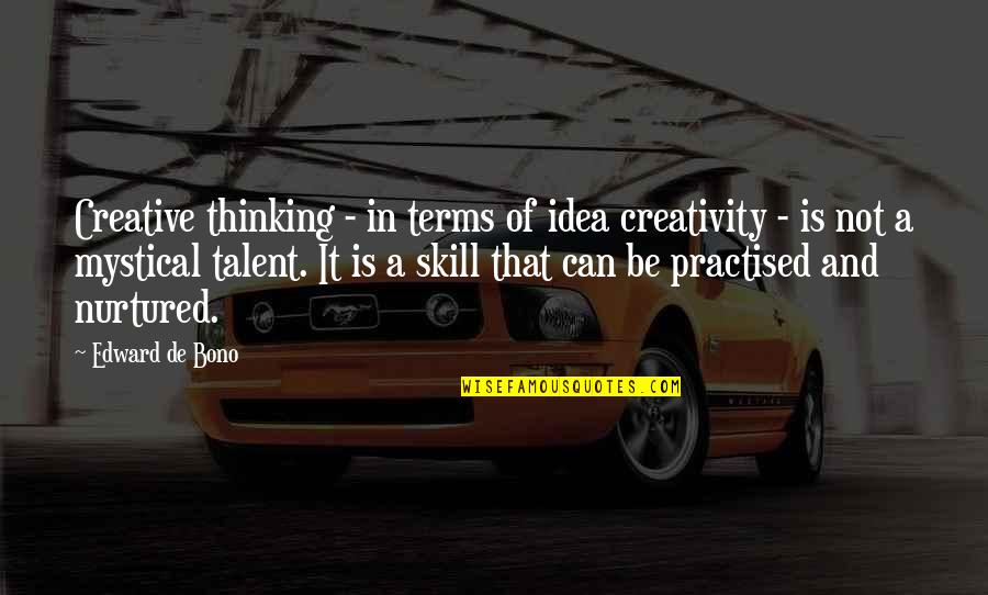 Creativity And Talent Quotes By Edward De Bono: Creative thinking - in terms of idea creativity