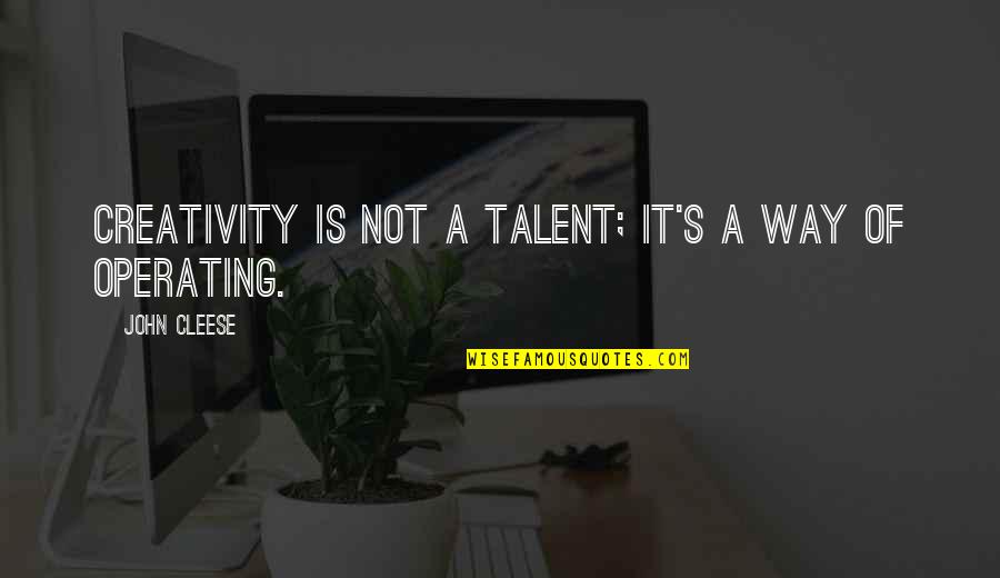 Creativity And Talent Quotes By John Cleese: Creativity is not a talent; it's a way