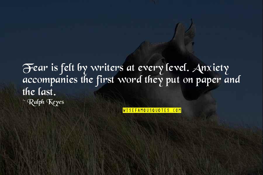 Creativity And Writing Quotes By Ralph Keyes: Fear is felt by writers at every level.
