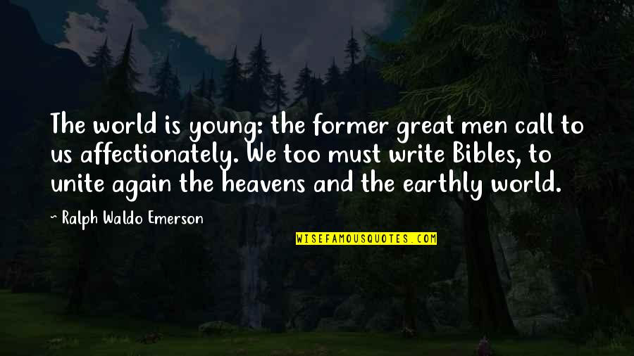 Creativity And Writing Quotes By Ralph Waldo Emerson: The world is young: the former great men