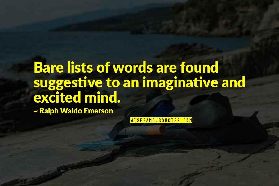 Creativity By Artists Quotes By Ralph Waldo Emerson: Bare lists of words are found suggestive to Creativity By Artists Quotes By Ralph Waldo Emerson: Bare lists of words are found suggestive to