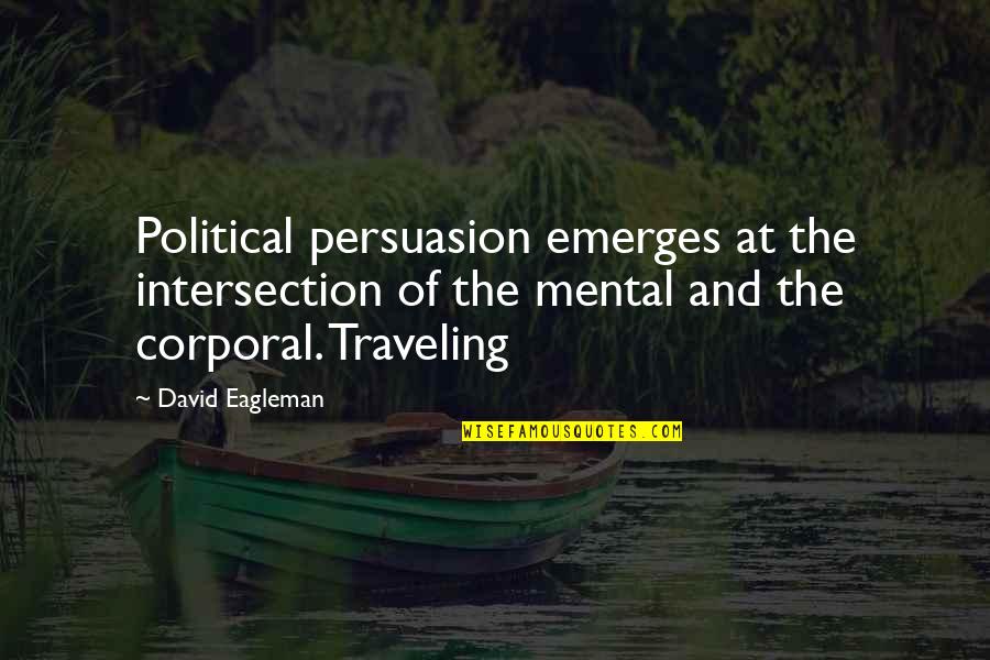 Creativity Coach Quotes By David Eagleman: Political persuasion emerges at the intersection of the