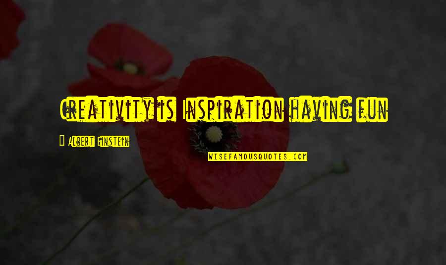 Creativity Einstein Quotes By Albert Einstein: Creativity is Inspiration having fun
