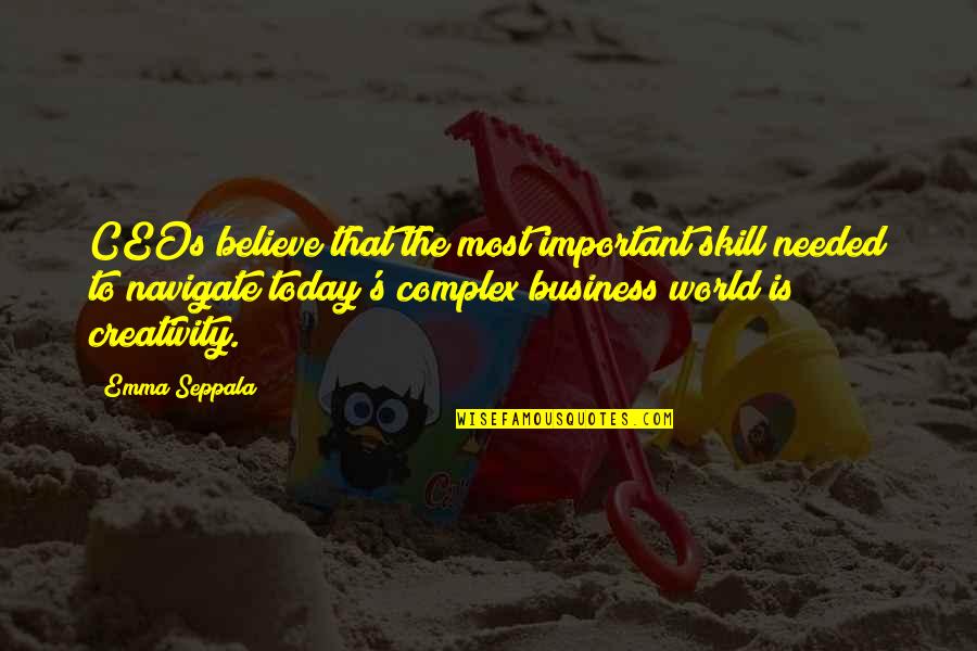 Creativity In Business Quotes By Emma Seppala: CEOs believe that the most important skill needed