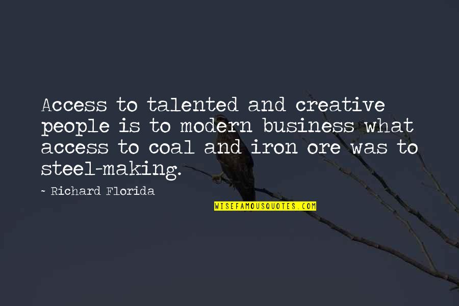 Creativity In Business Quotes By Richard Florida: Access to talented and creative people is to