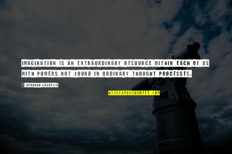 Creativity Inspirational Quotes By Deborah Sandella: Imagination is an extraordinary resource within each of Creativity Inspirational Quotes By Deborah Sandella: Imagination is an extraordinary resource within each of