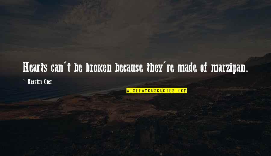 Creativity Inspirational Quotes By Kerstin Gier: Hearts can't be broken because they're made of Creativity Inspirational Quotes By Kerstin Gier: Hearts can't be broken because they're made of