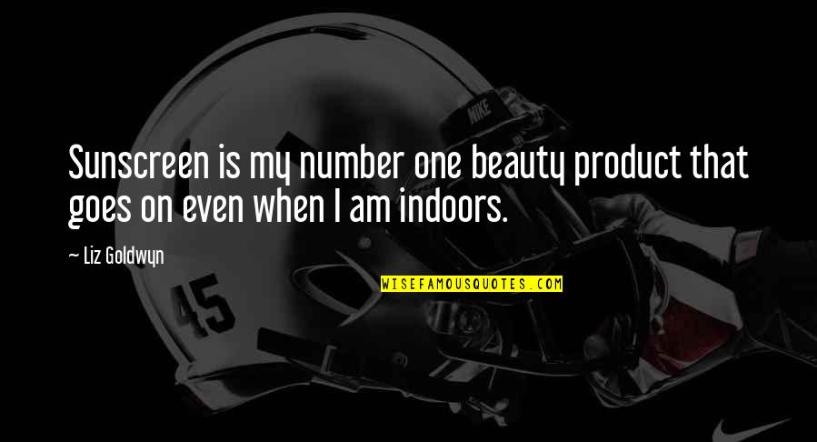 Creativity Is A Muscle Quotes By Liz Goldwyn: Sunscreen is my number one beauty product that