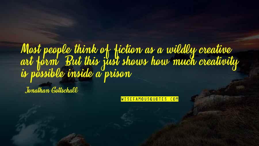 Creativity Of Art Quotes By Jonathan Gottschall: Most people think of fiction as a wildly