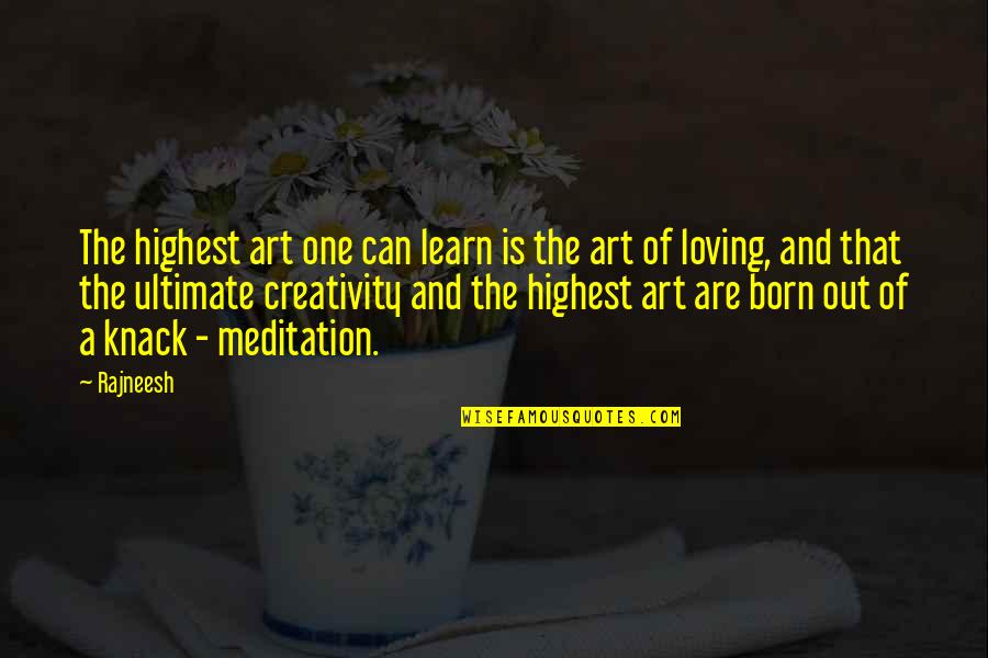 Creativity Of Art Quotes By Rajneesh: The highest art one can learn is the