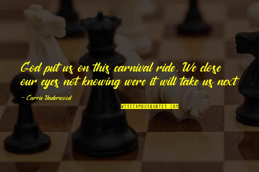 Creativity Studio Quotes By Carrie Underwood: God put us on this carnival ride, We Creativity Studio Quotes By Carrie Underwood: God put us on this carnival ride, We