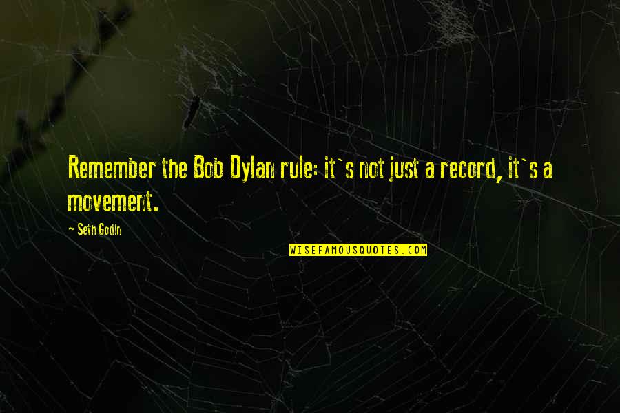 Creativity Subconscious Quotes By Seth Godin: Remember the Bob Dylan rule: it's not just