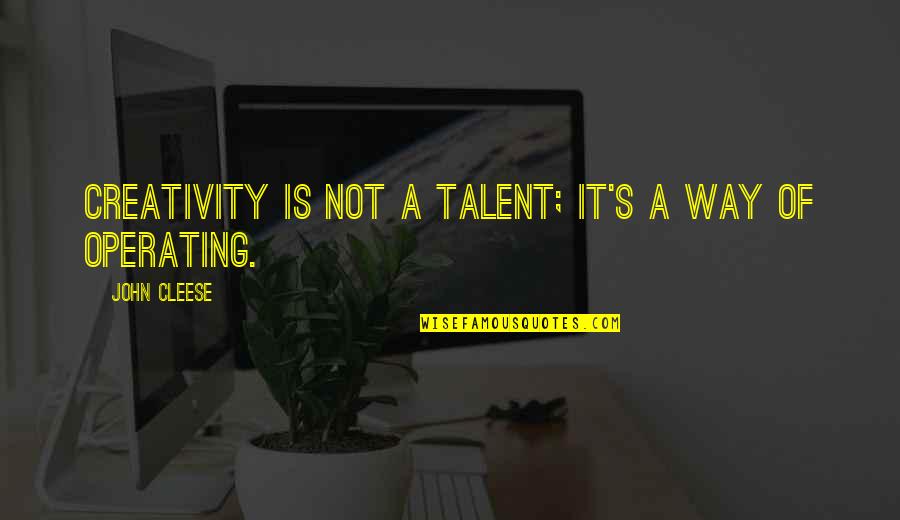 Creativity's Quotes By John Cleese: Creativity is not a talent; it's a way