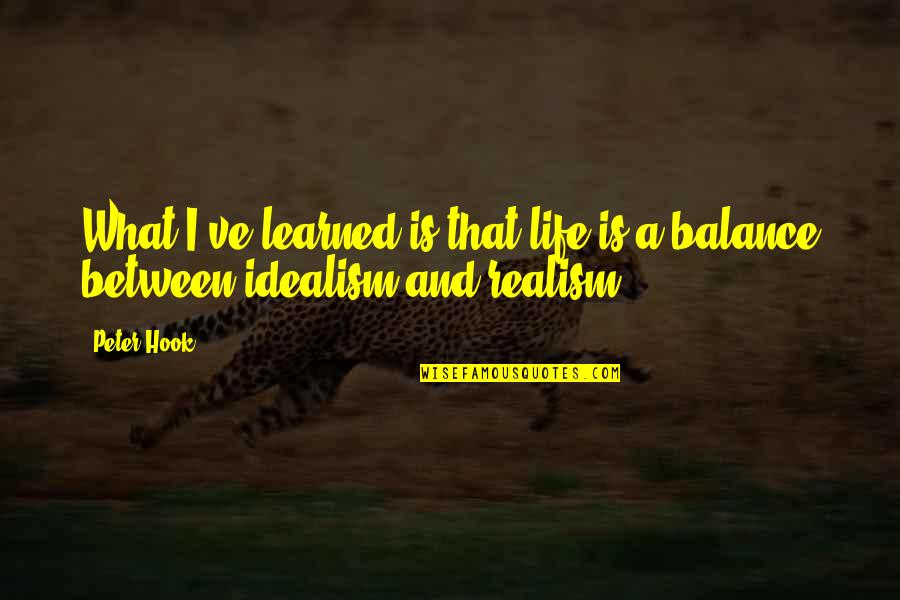 Creaton Quotes By Peter Hook: What I've learned is that life is a
