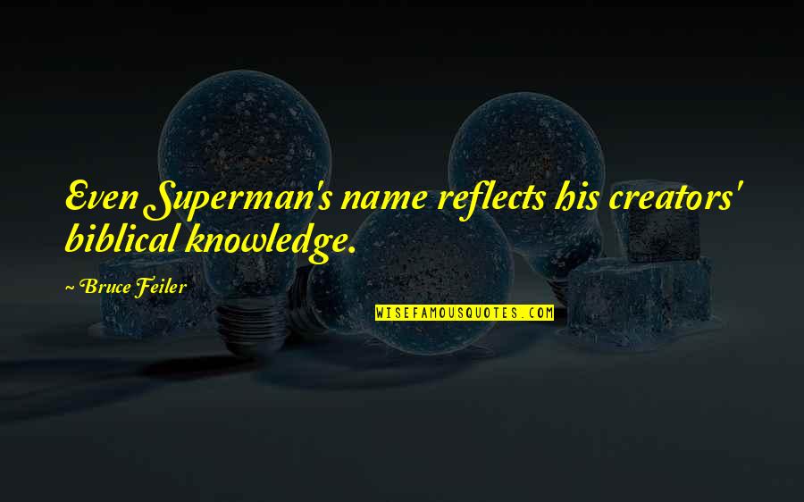 Creators Quotes By Bruce Feiler: Even Superman's name reflects his creators' biblical knowledge.