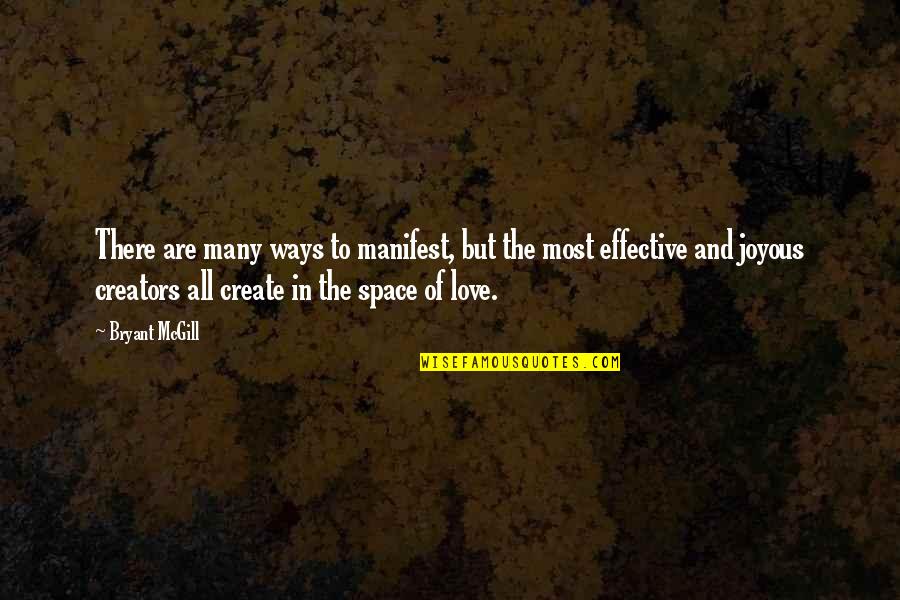 Creators Quotes By Bryant McGill: There are many ways to manifest, but the