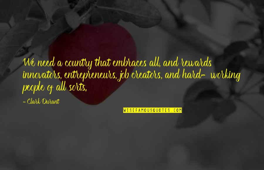 Creators Quotes By Clark Durant: We need a country that embraces all, and