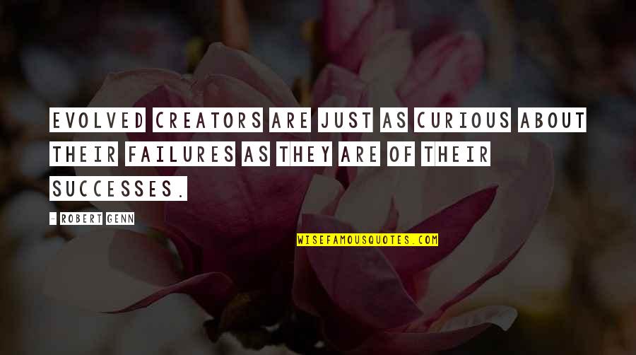 Creators Quotes By Robert Genn: Evolved creators are just as curious about their