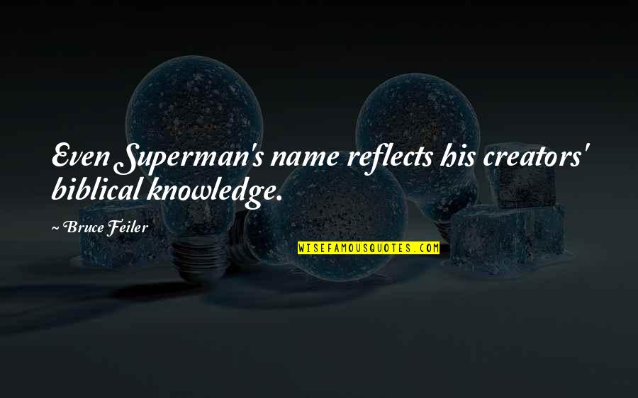 Creators's Quotes By Bruce Feiler: Even Superman's name reflects his creators' biblical knowledge.