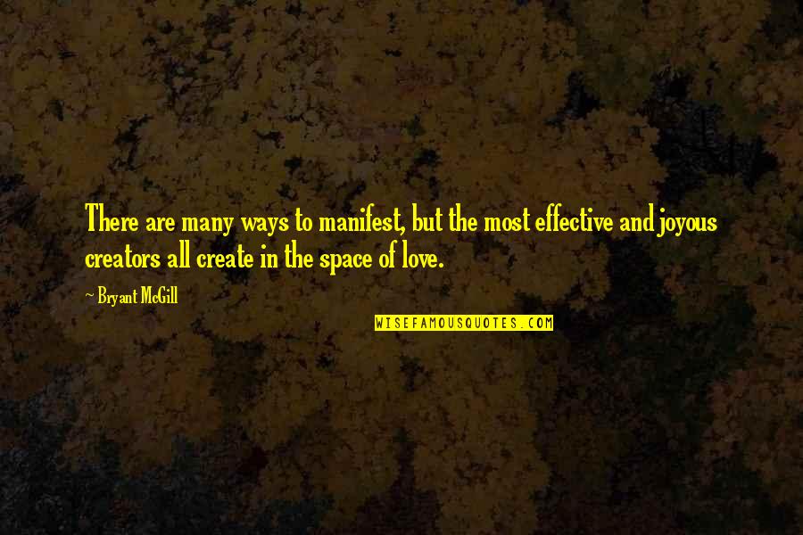 Creators's Quotes By Bryant McGill: There are many ways to manifest, but the