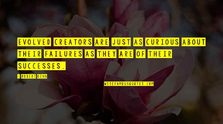 Creators's Quotes By Robert Genn: Evolved creators are just as curious about their