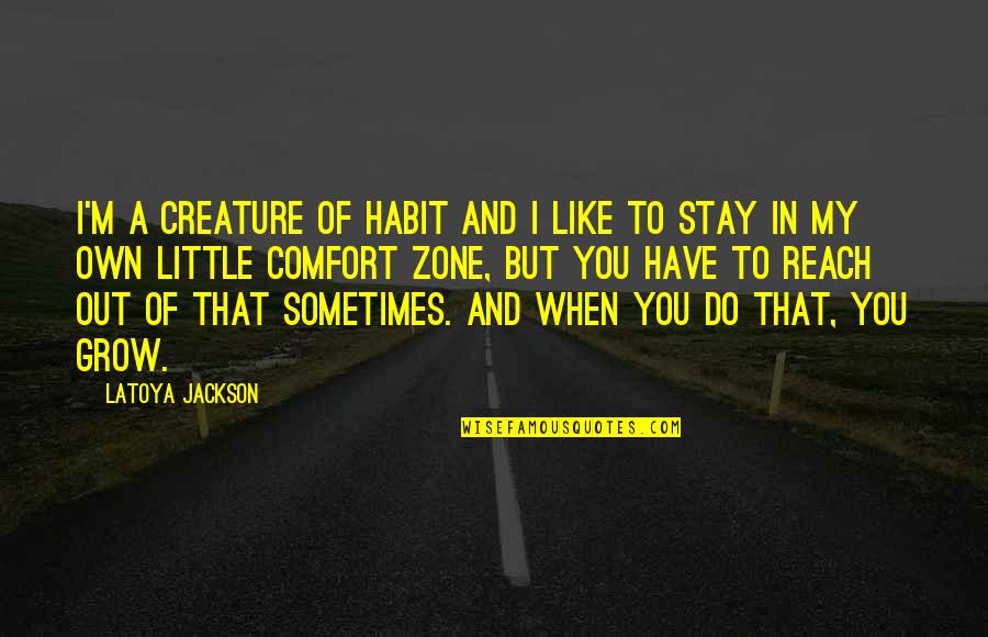 Creature Comfort Quotes By LaToya Jackson: I'm a creature of habit and I like