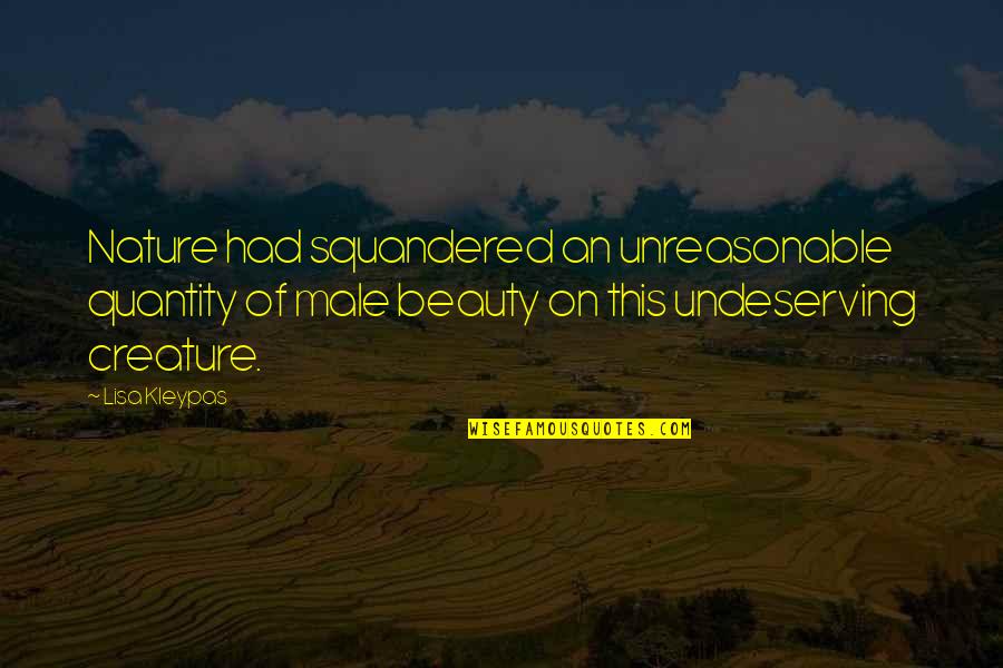 Creature Of Nature Quotes By Lisa Kleypas: Nature had squandered an unreasonable quantity of male Creature Of Nature Quotes By Lisa Kleypas: Nature had squandered an unreasonable quantity of male
