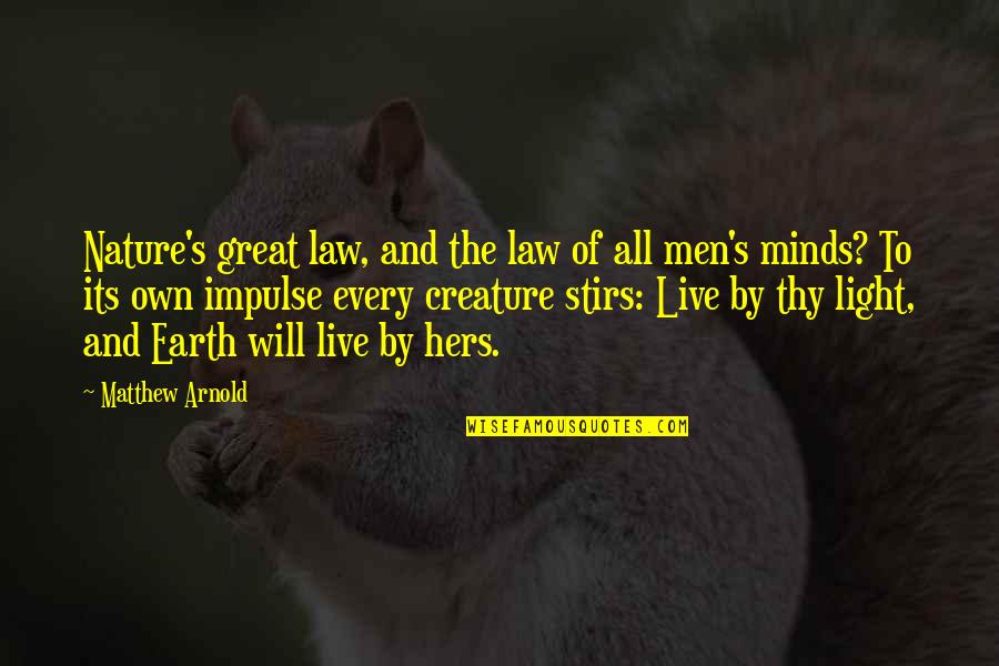 Creature Of Nature Quotes By Matthew Arnold: Nature's great law, and the law of all