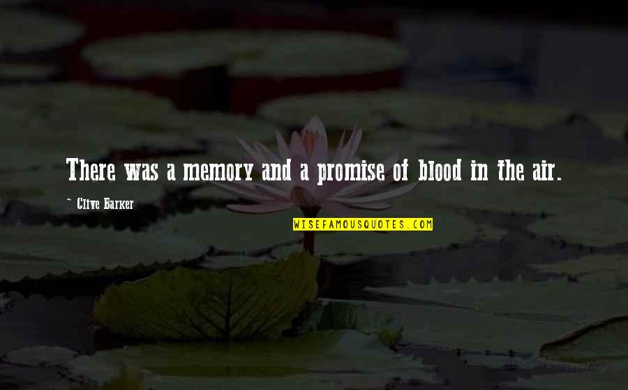 Creatures Of The Night Quotes By Clive Barker: There was a memory and a promise of