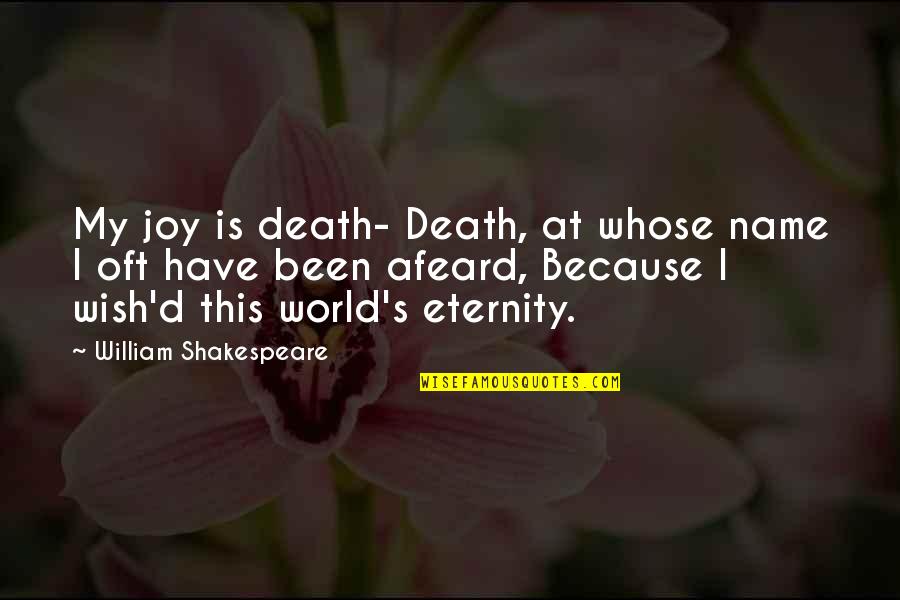 Creavalle Quotes By William Shakespeare: My joy is death- Death, at whose name