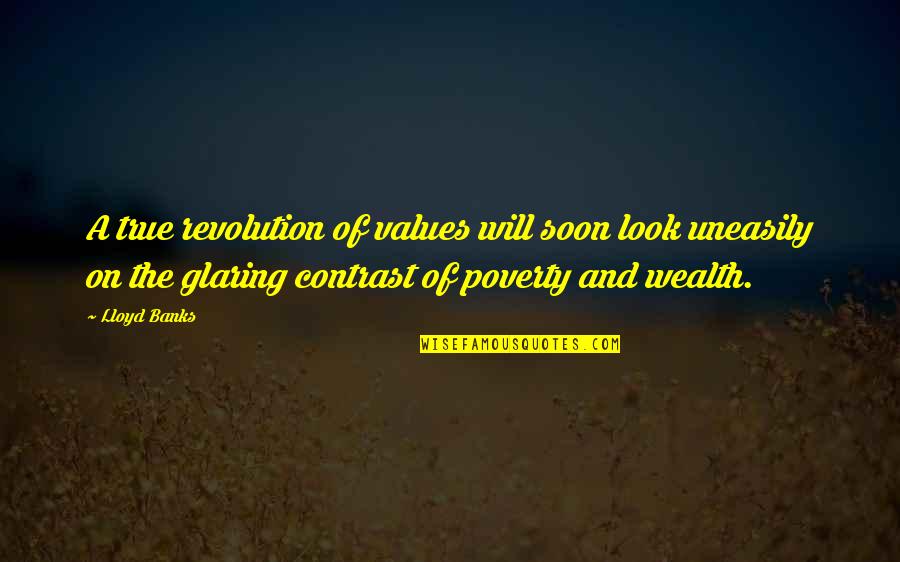 Creavity Quotes By Lloyd Banks: A true revolution of values will soon look